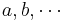 a, b, \cdots