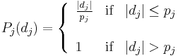 \begin{array}{cc} P_{j}(d_{j})=\left\{
               \begin{array}{lll}
                 \frac{|d_{j}|}{p_{j}} & \text{if} & |d_{j}| \leq p_{j} \\
\\
                 1 & \text{if} & |d_{j}| > p_{j}\\
                \end{array}
             \right.
\end{array}