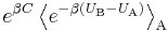  e^{\beta C} \left\langle e^{-\beta (U_\text{B} - U_\text{A})} \right\rangle_\text{A} 