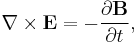 \nabla \times \mathbf{E} =  - \frac{\partial \mathbf{B}} {\partial t}, 