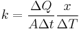 k=\frac{\Delta Q}{A  \Delta t}\frac{x}{\Delta T}