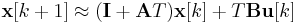 \mathbf x[k%2B1] \approx (\mathbf I %2B \mathbf AT) \mathbf x[k] %2B T\mathbf B \mathbf u[k] 