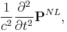\frac{1}{c^2}\frac{\partial^2}{\partial t^2}\mathbf{P}^{NL},