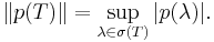 \| p(T) \| = \sup_{\lambda \in \sigma(T)} |p(\lambda)|.