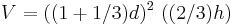  V = ((1%2B1/3)d)^2 \ ((2/3) h)