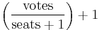 \left({{\rm votes} \over {\rm seats}%2B1}\right)%2B1