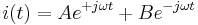 i(t) = Ae ^{%2Bj \omega t}  %2B   Be ^{-j \omega t}\,