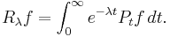 R_\lambda f = \int_0^\infty e^{-\lambda t}P_t f\,dt.