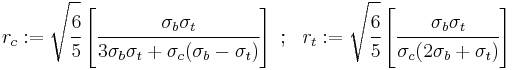 
   r_c�:=  \sqrt{\cfrac{6}{5}}\left[\cfrac{\sigma_b\sigma_t}{3\sigma_b\sigma_t %2B \sigma_c(\sigma_b - \sigma_t)}\right] ~;~~
   r_t�:=  \sqrt{\cfrac{6}{5}}\left[\cfrac{\sigma_b\sigma_t}{\sigma_c(2\sigma_b%2B\sigma_t)}\right]
 