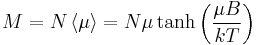 M = N\left\langle\mu\right\rangle = N \mu \tanh\left({\mu B\over k T}\right)