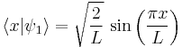 \lang x|\psi_1\rang = \sqrt{ \frac{2}{L} }~{\rm sin}\left(\frac{\pi x}{L}\right)