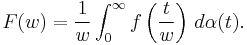 F(w)=\frac{1}{w} \int_0^\infty f \left(\frac{t}{w}\right) \, d\alpha(t).