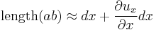 
  \mathrm{length}(ab)\approx dx %2B\frac{\partial u_x}{\partial x}dx
 