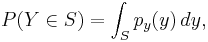 P(Y \in S) = \int_S p_y(y)\,dy, 