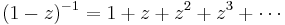 (1 - z)^{-1} = 1 %2B z %2B z^2 %2B z^3 %2B \cdots