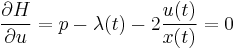 \frac{\partial H}{\partial u} = p - \lambda(t) - 2\frac{u(t)}{x(t)} = 0