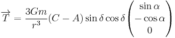 \overrightarrow{T} = \frac{3Gm}{r^3}(C-A)\sin\delta\cos\delta\begin{pmatrix}\sin\alpha\\-\cos\alpha\\0\end{pmatrix}