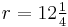 r = 12 \tfrac{1}{4}\,