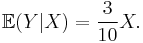  \mathbb{E} (Y|X) = \frac3{10} X. 