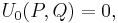 U_0(P,Q)=0, \,