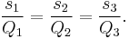 \frac{s_{1}}{Q_{1}}=\frac{s_{2}}{Q_{2}}=\frac{s_{3}}{Q_{3}}.\,