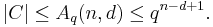 |C| \le A_q(n,d) \leq q^{n-d%2B1}.