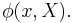 \phi(x,X). \, 