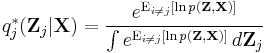 q_j^{*}(\mathbf{Z}_j|\mathbf{X}) = \frac{e^{\operatorname{E}_{i \neq j} [\ln p(\mathbf{Z}, \mathbf{X})]}}{\int e^{\operatorname{E}_{i \neq j} [\ln p(\mathbf{Z}, \mathbf{X})]}\, d\mathbf{Z}_j}