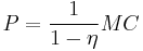 P=\frac {1} {1-\eta} MC