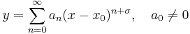 y=\sum_{n=0}^\infty a_n(x-x_0)^{n%2B\sigma},\quad a_0\ne0\,