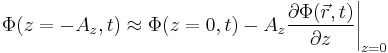 \left.\Phi(z=-A_z,t)\approx \Phi(z=0,t)-A_z\frac{\partial \Phi(\vec{r},t)}{\partial z}\right|_{z=0}