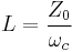  L = \frac{Z_0}{\omega_c}