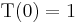 \,\mbox{T}(0) = 1