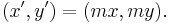 (x',y') = (m x, m y).\,