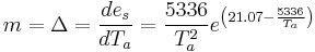 m= \Delta =\frac{d e_s}{d T_a} = \frac{5336}{T_a^2} e^{\left(21.07 - \frac{5336}{T_a}\right)}