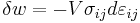 \delta w = -V\sigma_{ij}d\varepsilon_{ij}