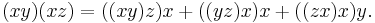 (xy)(xz) = ((xy)z)x %2B ((yz)x)x %2B ((zx)x)y.\ 