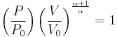  \left( {P \over P_0} \right) \left( {V \over V_0} \right)^{\alpha%2B1 \over \alpha} = 1
