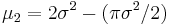 \mu_2= 2\sigma^2-(\pi\sigma^2/2)\,