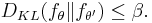 D_{KL}(f_\theta\|f_{\theta'})\leq \beta.\,