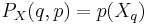 P_X(q,p)=p(X_q)