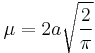 \mu=2a \sqrt{\frac{2}{\pi}}