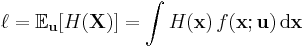 \ell = \mathbb{E}_{\mathbf{u}}[H(\mathbf{X})] = \int H(\mathbf{x})\, f(\mathbf{x}; \mathbf{u})\, \textrm{d}\mathbf{x}