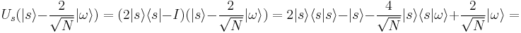 U_s(|s\rang-\frac{2}{\sqrt{N}}|\omega\rangle) = (2 |s\rang \lang s| - I)(|s\rang-\frac{2}{\sqrt{N}}|\omega\rangle)=2 |s\rang \lang s|s\rang-|s\rang-\frac{4}{\sqrt{N}}|s\rang \langle s|\omega\rang%2B\frac{2}{\sqrt{N}}|\omega\rang=