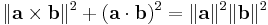  \|\mathbf{a} \times \mathbf{b}\|^2 %2B  (\mathbf{a} \cdot \mathbf{b})^2 = \|\mathbf{a}\|^2  \|\mathbf{b}\|^2\,