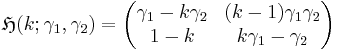 \mathfrak{H}(k; \gamma_1, \gamma_2) =
\begin{pmatrix}
\gamma_1 - k\gamma_2 & (k - 1) \gamma_1\gamma_2 \\
1 - k                &  k\gamma_1 - \gamma_2
\end{pmatrix}