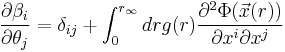 
\frac{\partial \beta_i}{\partial \theta_j} = \delta_{ij} %2B \int_0^{r_\infty} dr 
  g(r) \frac{\partial^2  \Phi(\vec{x}(r))}{\partial x^i
    \partial x^j}
