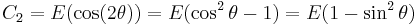 C_2= E(\cos(2\theta)) = E(\cos^2\theta-1)=E(1-\sin^2\theta)\,