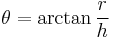 {\theta}=\arctan\frac{r}{h}