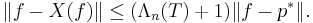  \|f-X(f)\| \le (\Lambda_n(T)%2B1) \|f-p^*\|. 